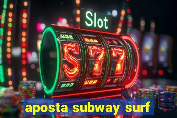 aposta subway surf