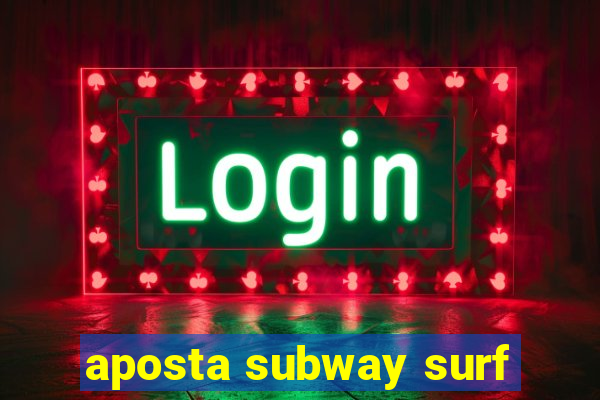 aposta subway surf