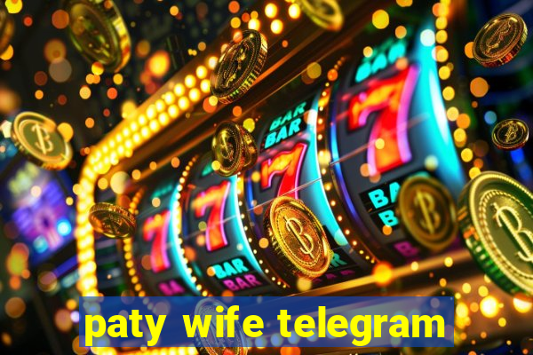 paty wife telegram