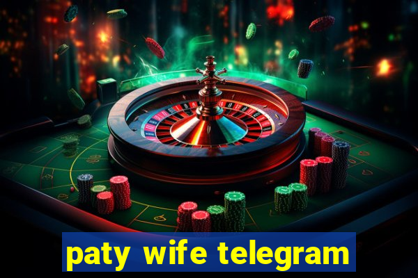 paty wife telegram