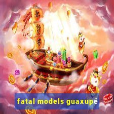 fatal models guaxupé