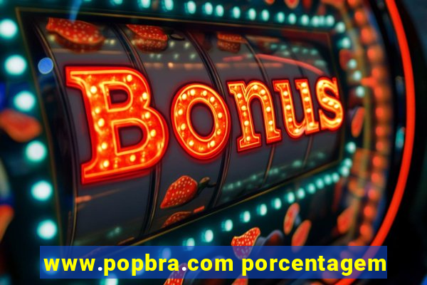 www.popbra.com porcentagem