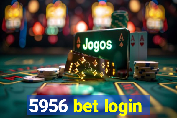 5956 bet login