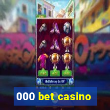 000 bet casino