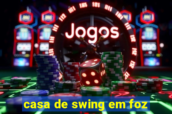 casa de swing em foz