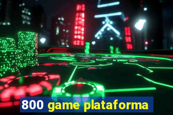 800 game plataforma