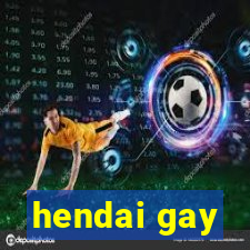 hendai gay