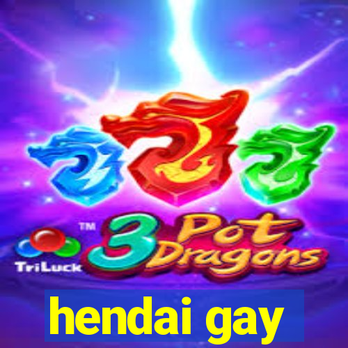 hendai gay