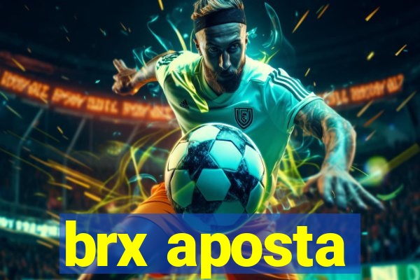 brx aposta