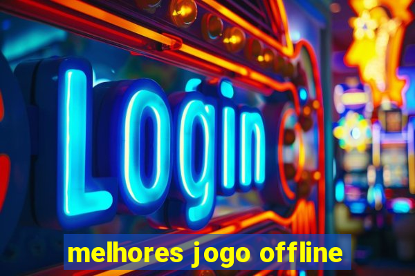 melhores jogo offline