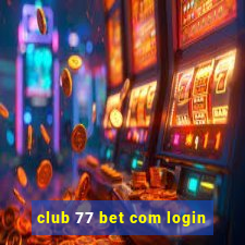 club 77 bet com login