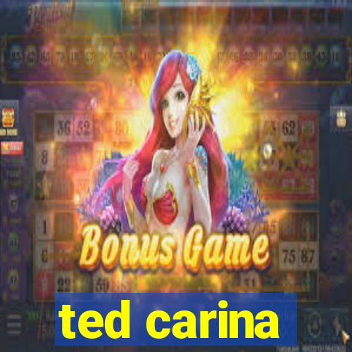 ted carina