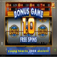 young hearts 2024 assistir