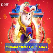 tudohd filmes dublados