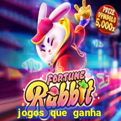 jogos que ganha dinheiro de verdade e rapido