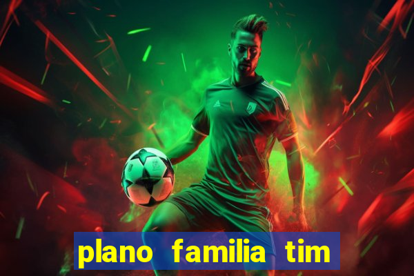 plano familia tim 3 chips