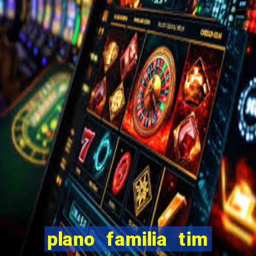 plano familia tim 3 chips