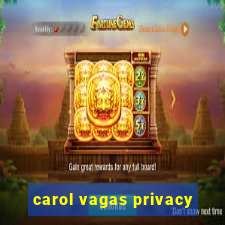 carol vagas privacy