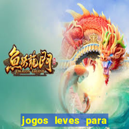 jogos leves para pc fraco blog