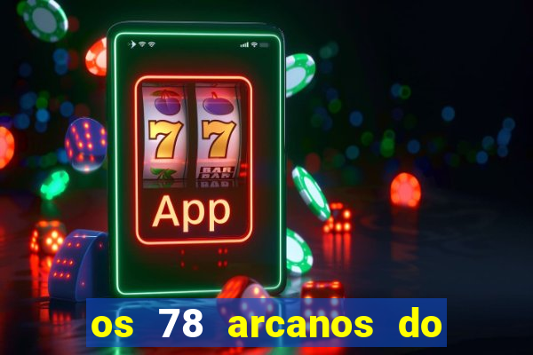 os 78 arcanos do tarot e seus significados