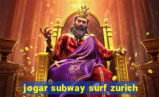 jogar subway surf zurich