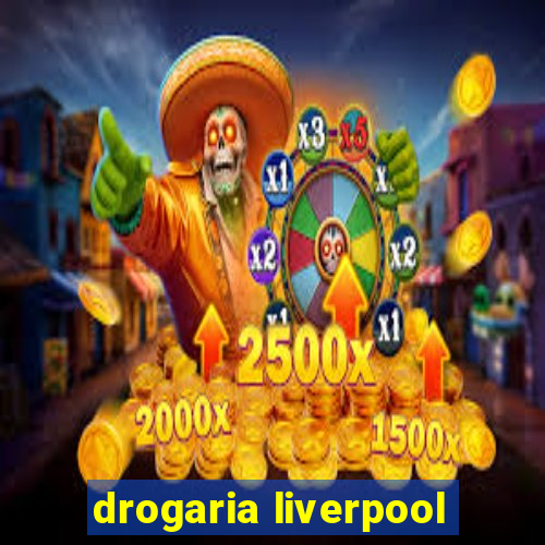 drogaria liverpool