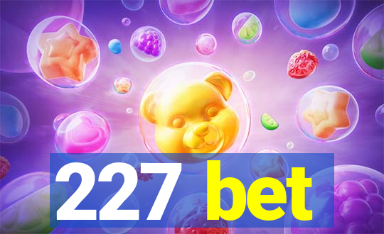 227 bet