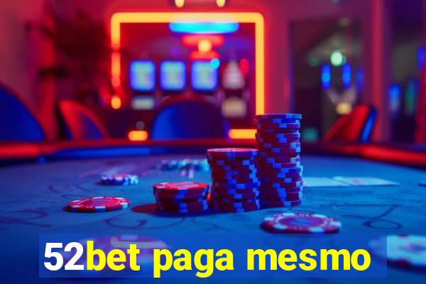 52bet paga mesmo