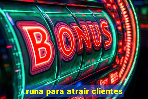 runa para atrair clientes