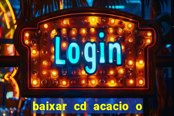 baixar cd acacio o ferinha da bahia vol 1