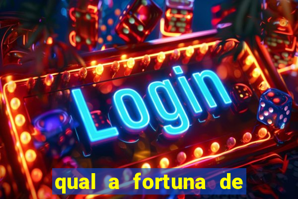 qual a fortuna de fernandin oig