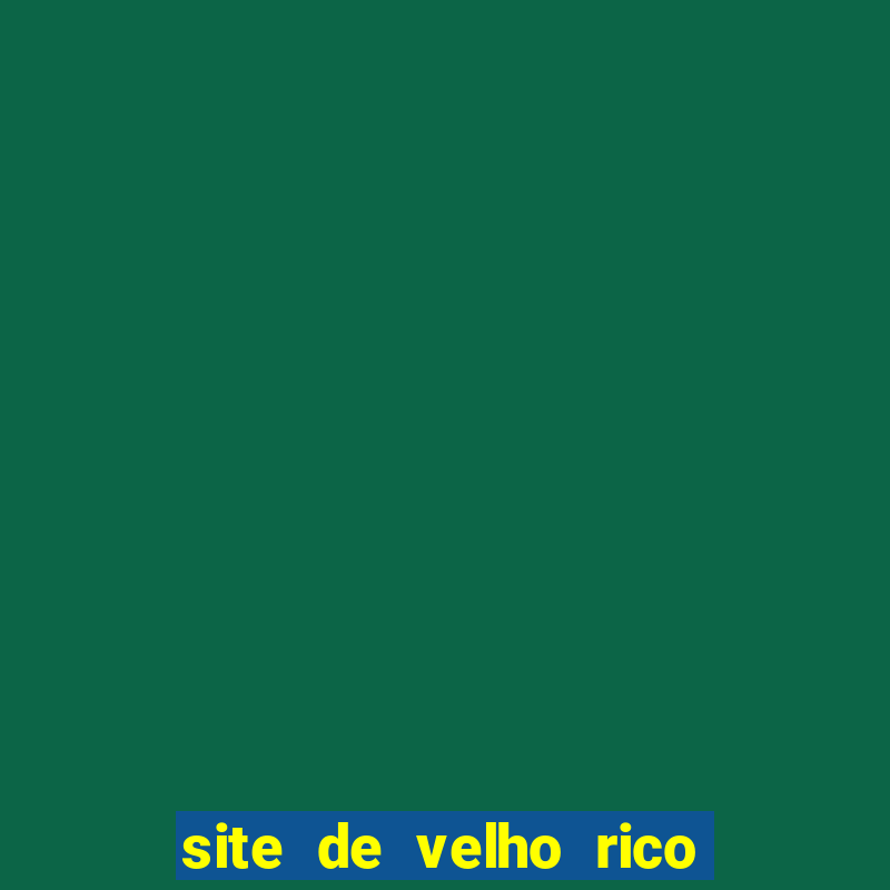 site de velho rico para ganhar pix