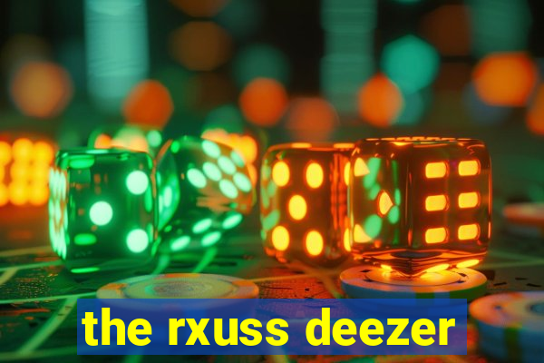 the rxuss deezer