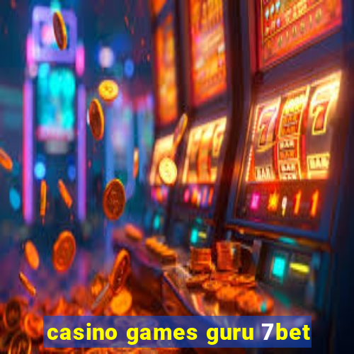 casino games guru 7bet