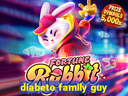 diabeto family guy