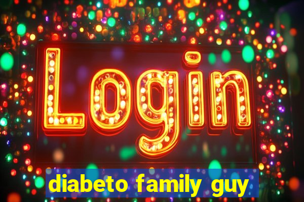 diabeto family guy