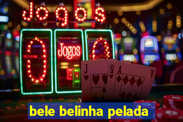 bele belinha pelada