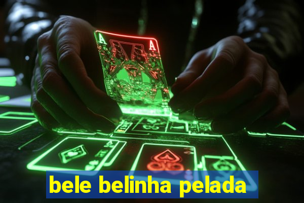 bele belinha pelada