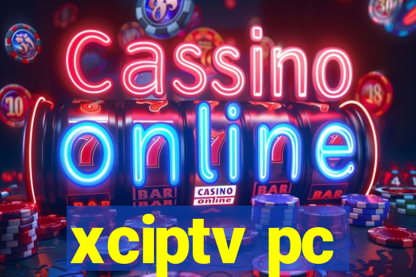 xciptv pc