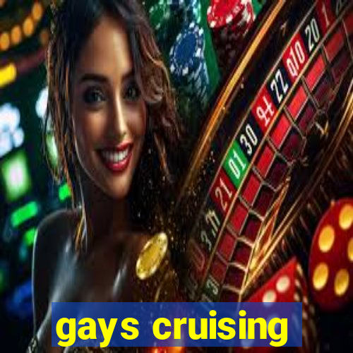 gays cruising