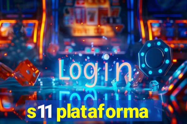 s11 plataforma