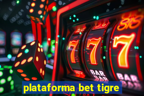 plataforma bet tigre