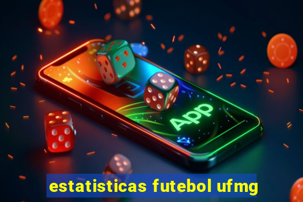 estatisticas futebol ufmg