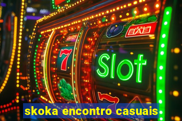 skoka encontro casuais