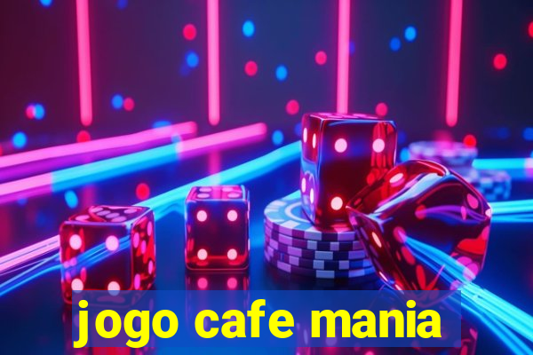 jogo cafe mania