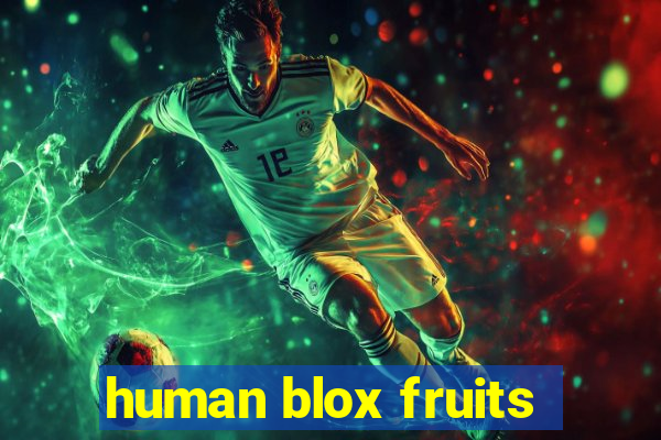 human blox fruits