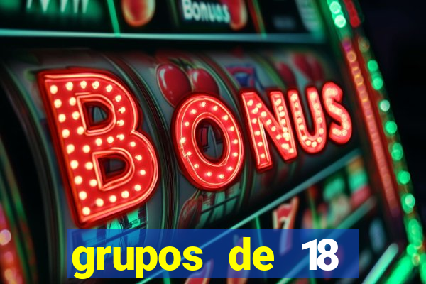 grupos de 18 dezenas para lotofácil