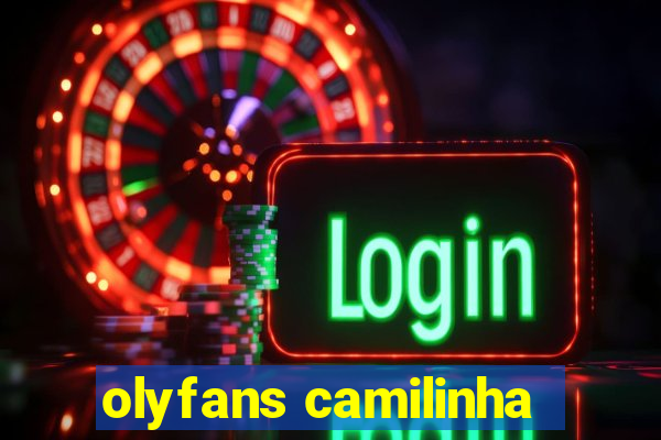 olyfans camilinha