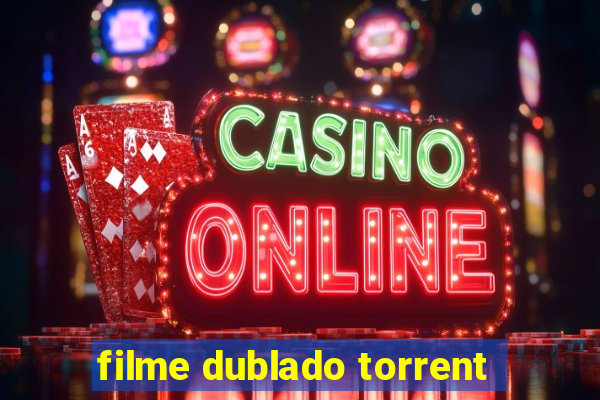 filme dublado torrent