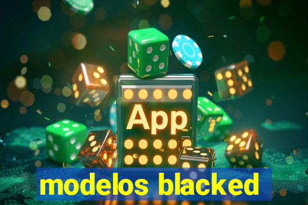 modelos blacked